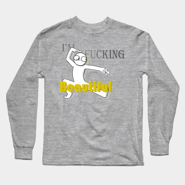 I'm fucking Beautiful Long Sleeve T-Shirt by KamyShek89